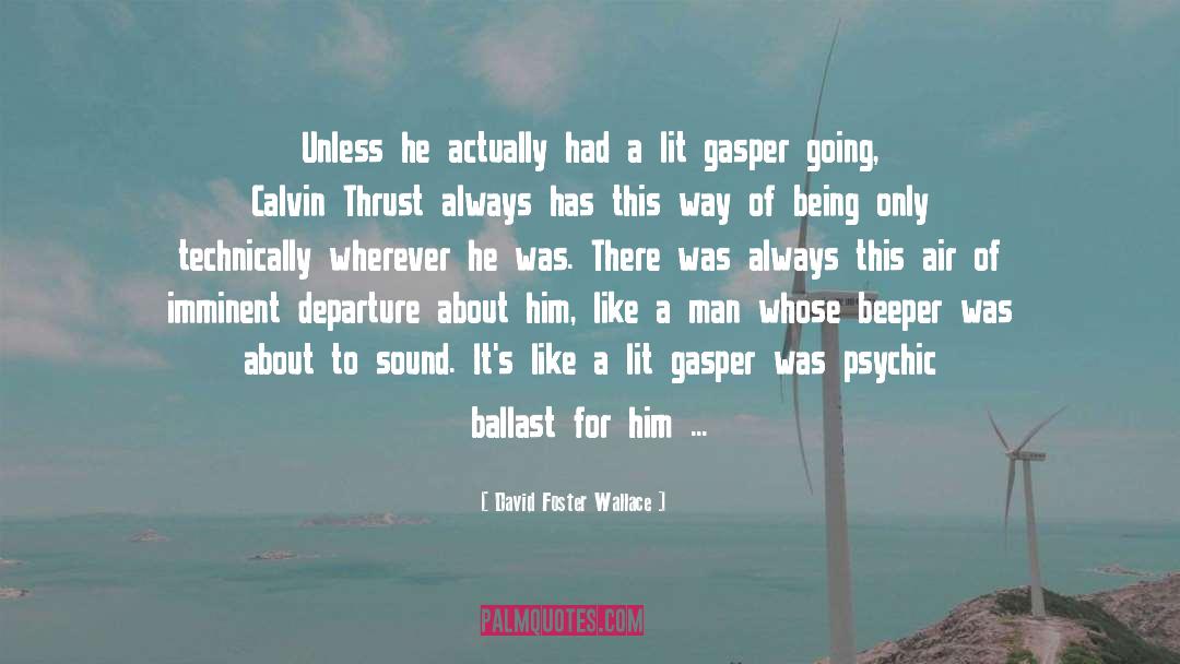 Ballast quotes by David Foster Wallace