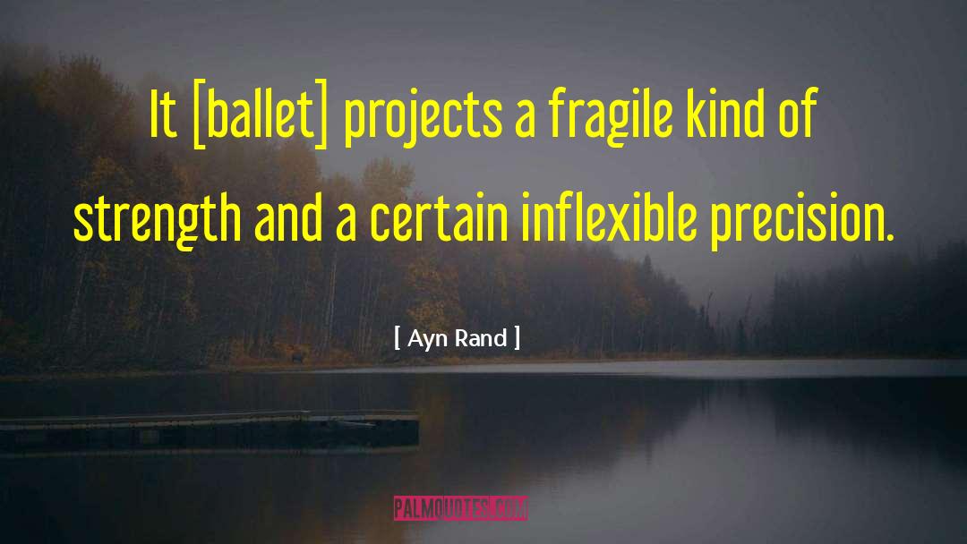 Ballet Dance quotes by Ayn Rand