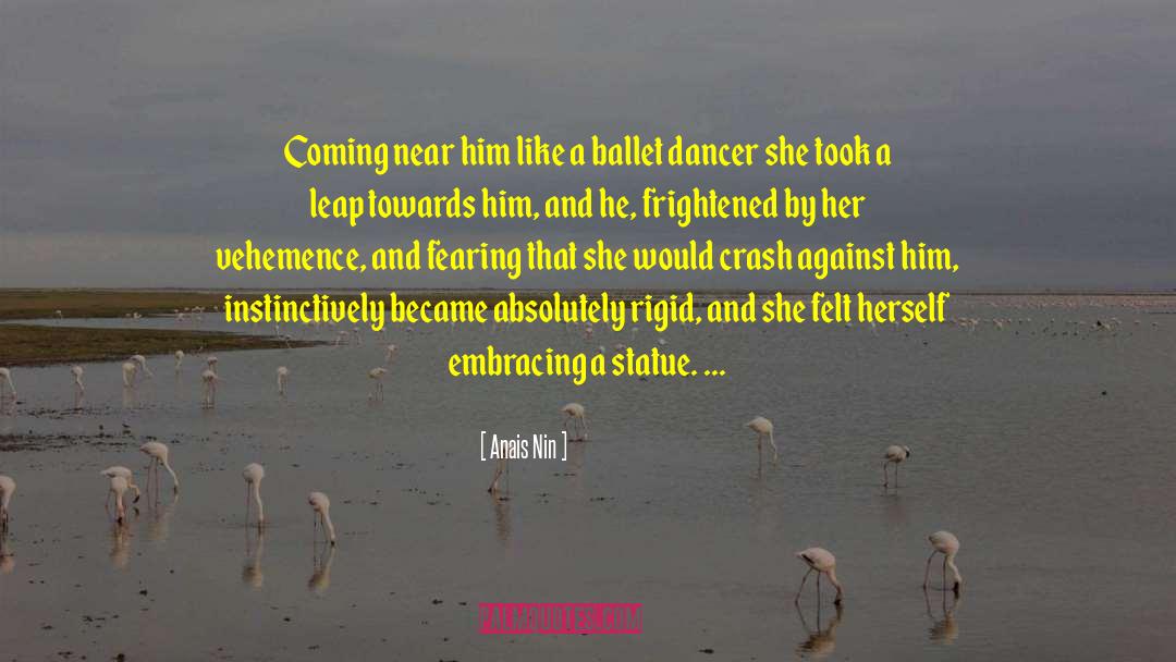 Ballet Dancer quotes by Anais Nin