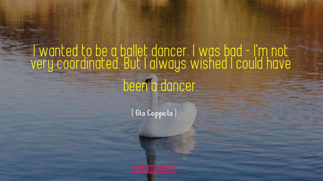 Ballet Dancer quotes by Gia Coppola