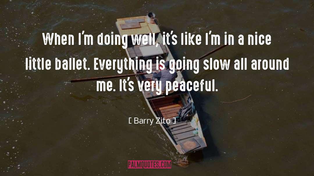 Ballet Dancer quotes by Barry Zito