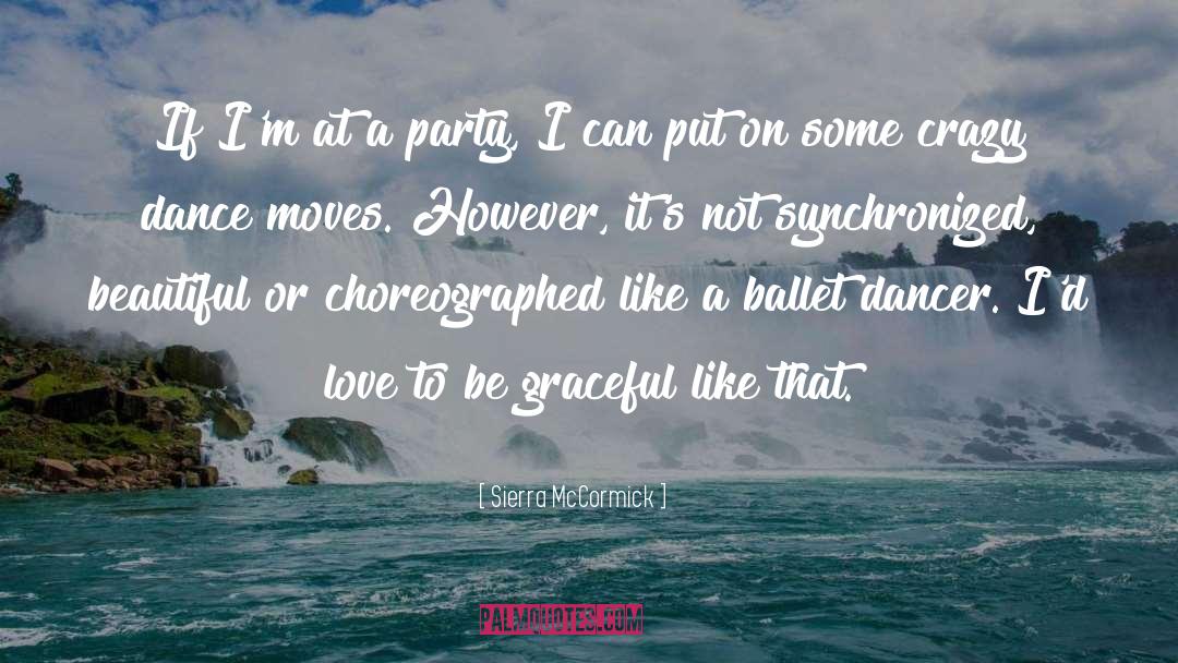 Ballet Dancer quotes by Sierra McCormick