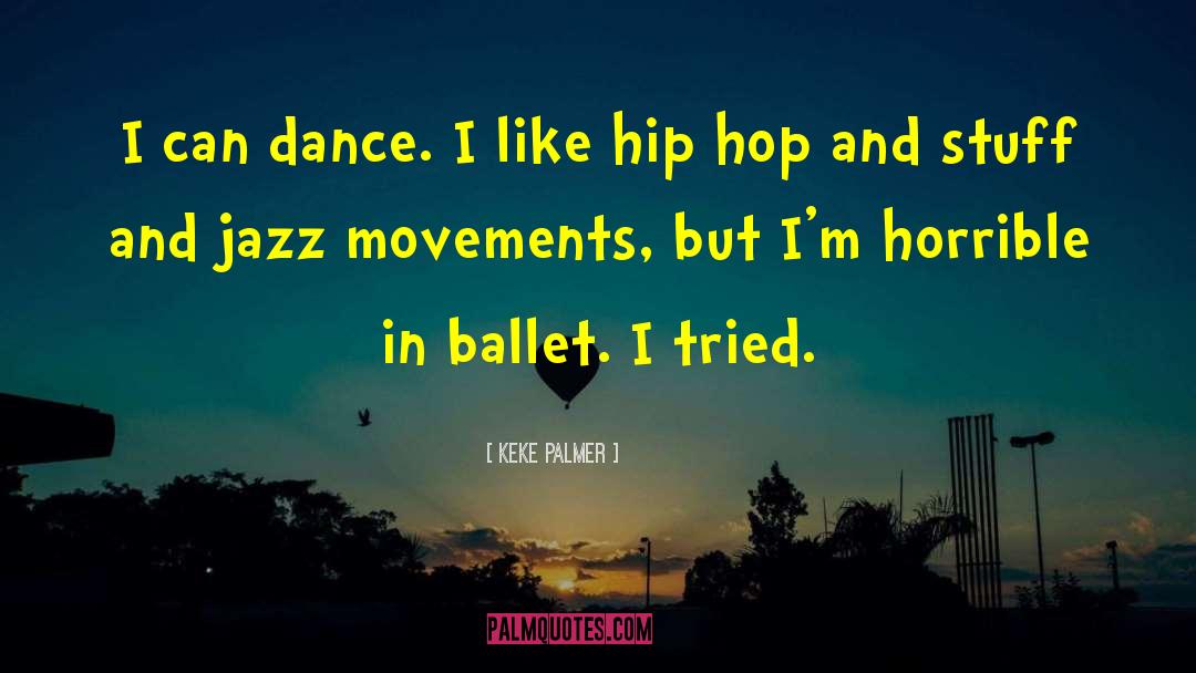Ballet Dancer quotes by Keke Palmer