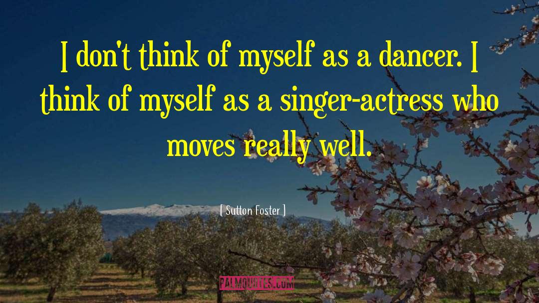 Ballet Dancer quotes by Sutton Foster