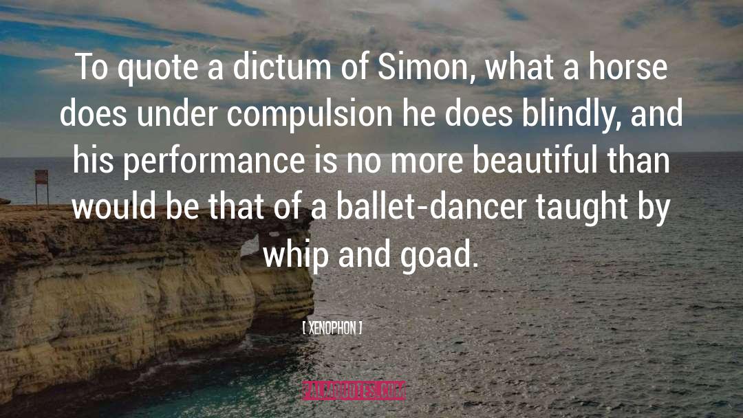 Ballet Dancer quotes by Xenophon