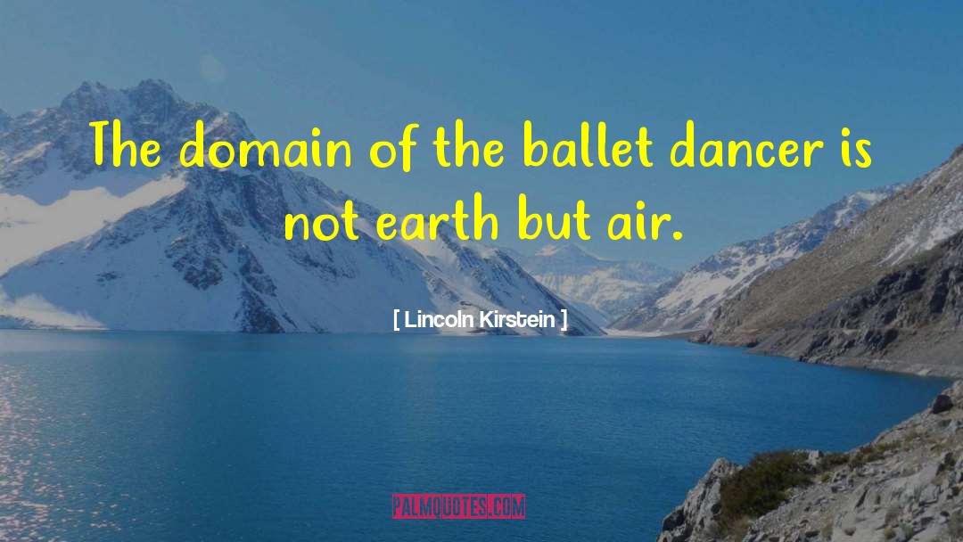 Ballet Dancer quotes by Lincoln Kirstein