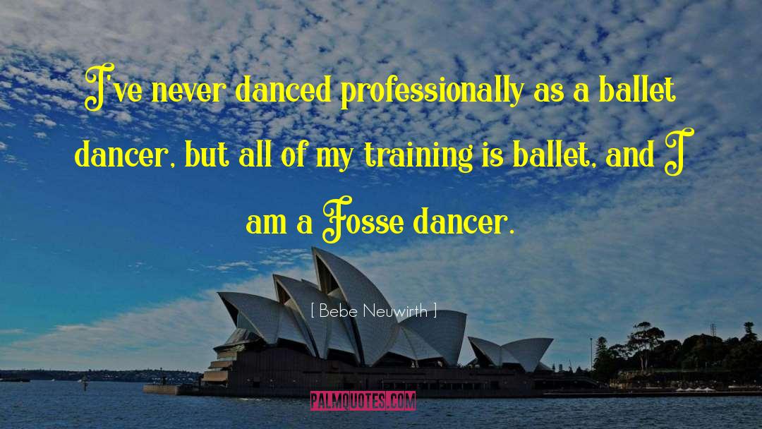 Ballet Dancer quotes by Bebe Neuwirth