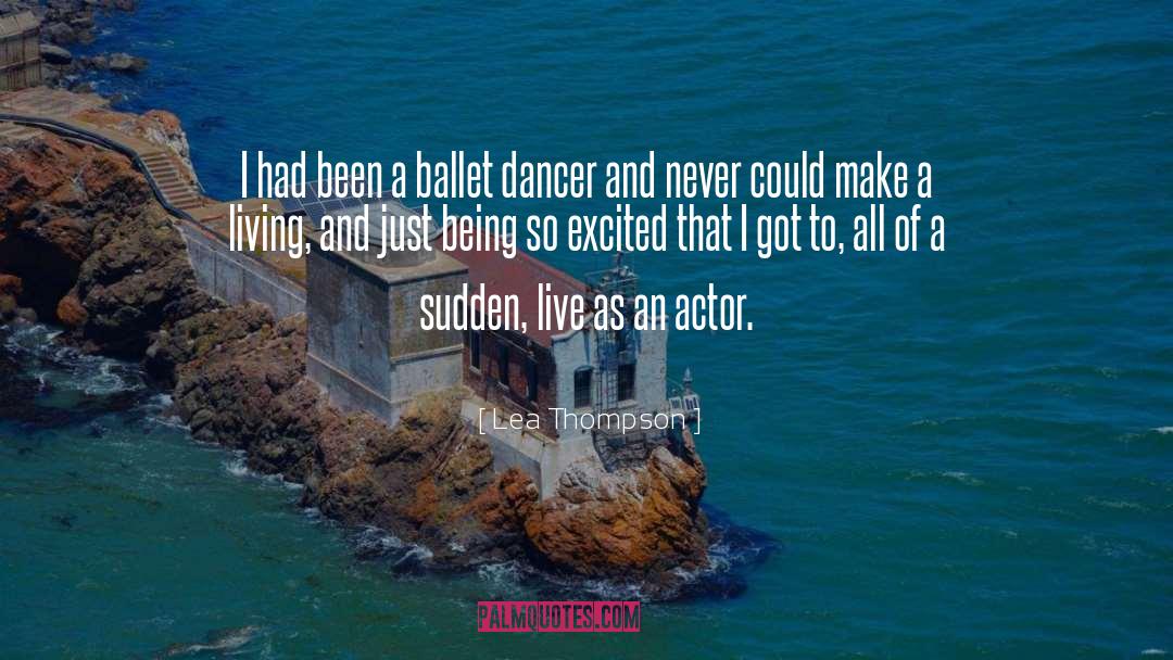 Ballet Dancer quotes by Lea Thompson