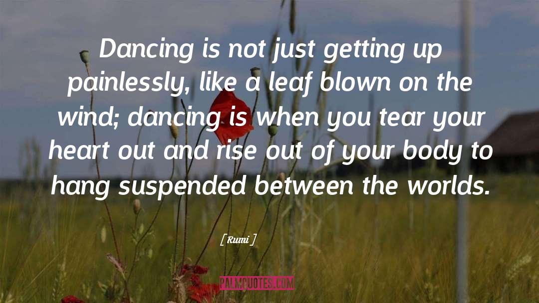 Ballet Dancing quotes by Rumi