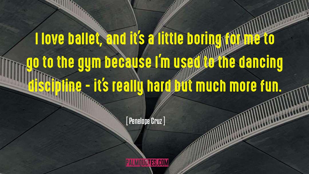 Ballet quotes by Penelope Cruz