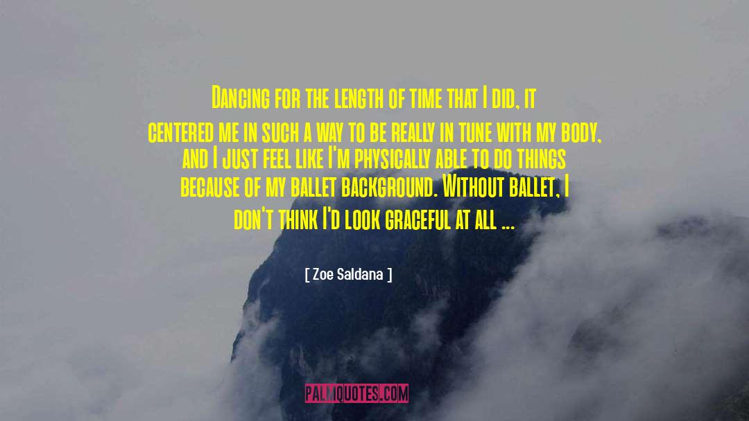 Ballet Teacher quotes by Zoe Saldana