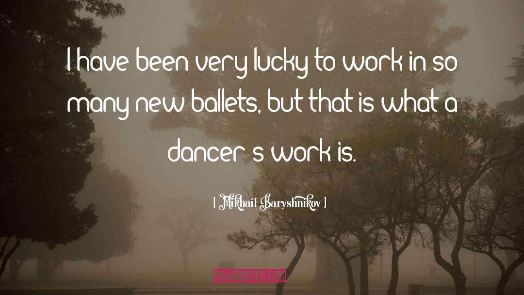 Ballets quotes by Mikhail Baryshnikov