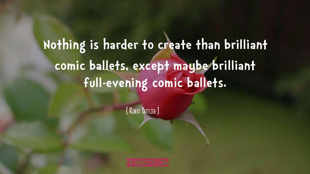 Ballets quotes by Robert Gottlieb