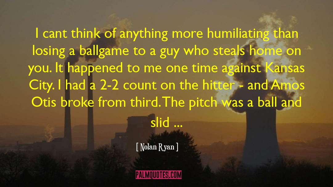 Ballgame quotes by Nolan Ryan