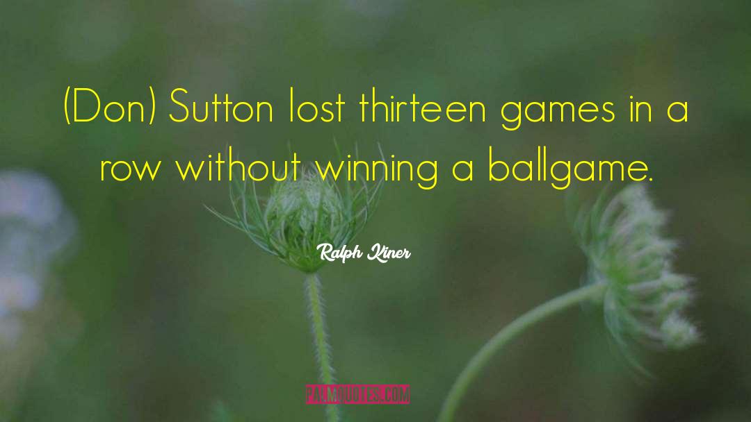 Ballgame quotes by Ralph Kiner