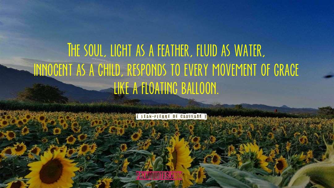 Balloon quotes by Jean-Pierre De Caussade