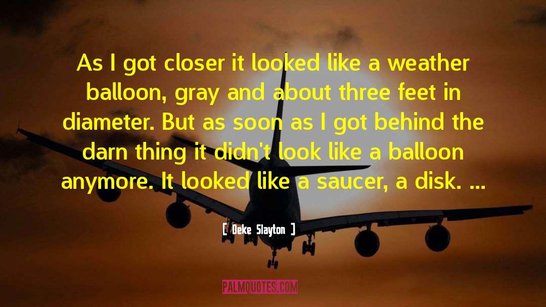 Balloon quotes by Deke Slayton