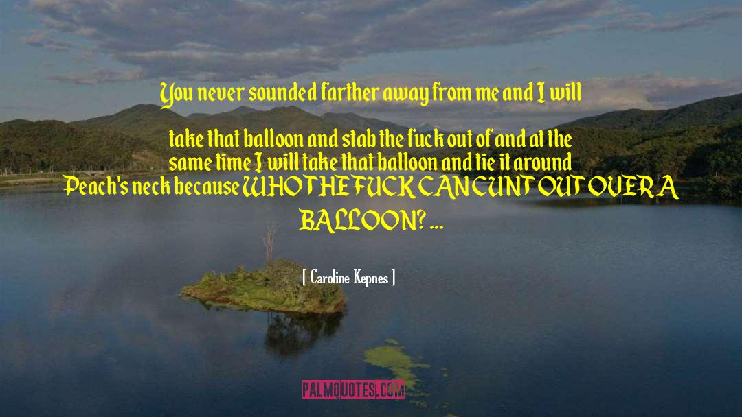 Balloon quotes by Caroline Kepnes