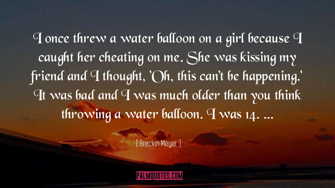 Balloons quotes by Breckin Meyer