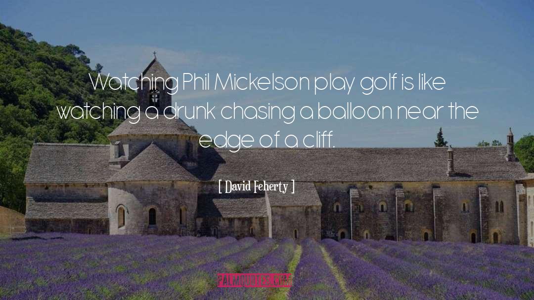 Balloons quotes by David Feherty