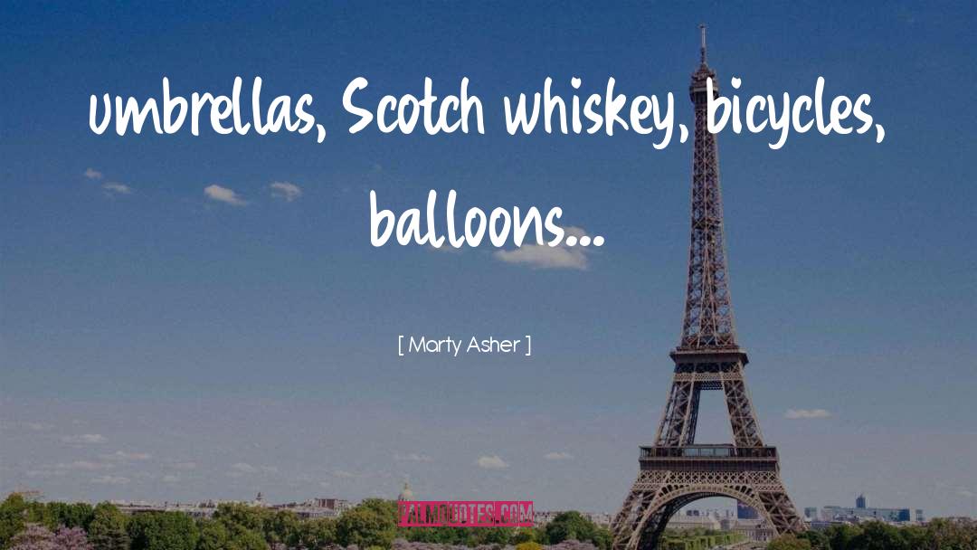 Balloons quotes by Marty Asher