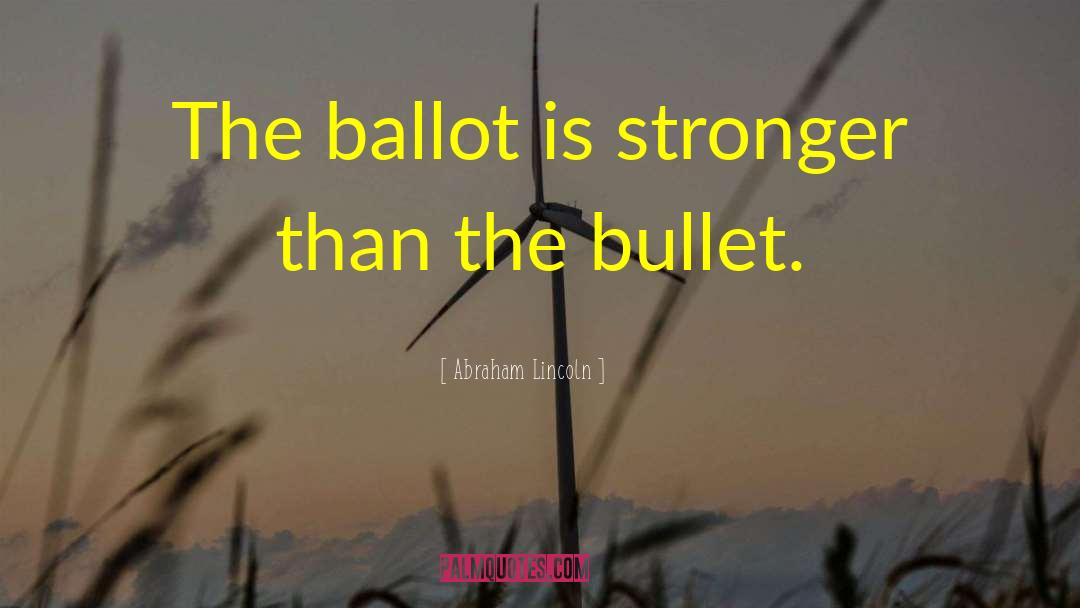 Ballot quotes by Abraham Lincoln
