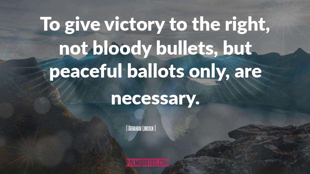 Ballots quotes by Abraham Lincoln