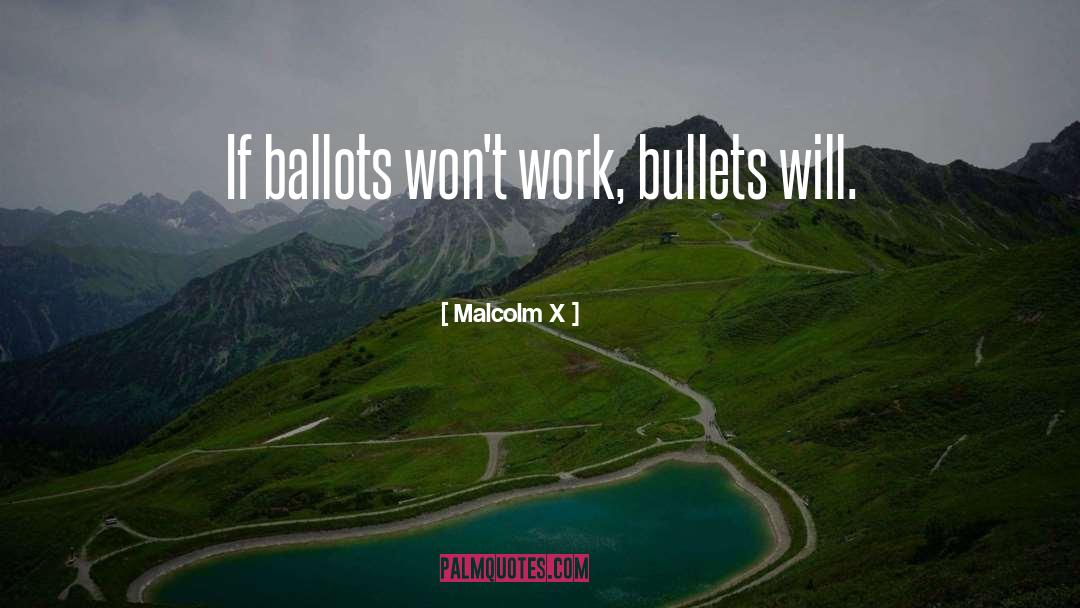 Ballots quotes by Malcolm X