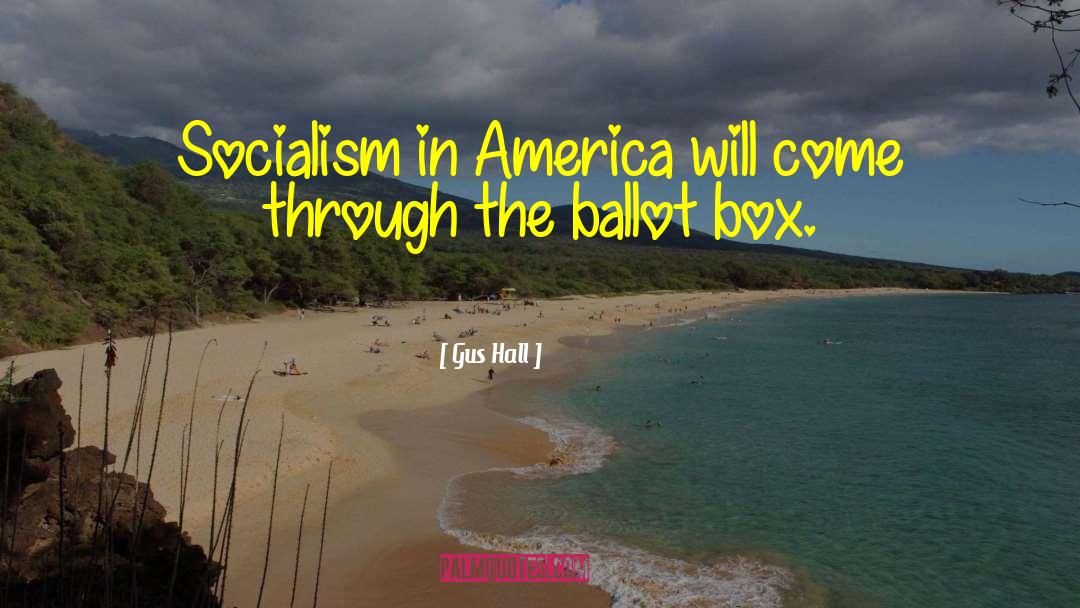 Ballots quotes by Gus Hall