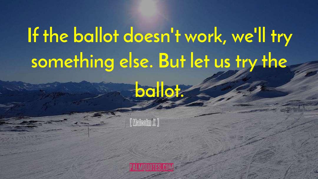 Ballots quotes by Malcolm X