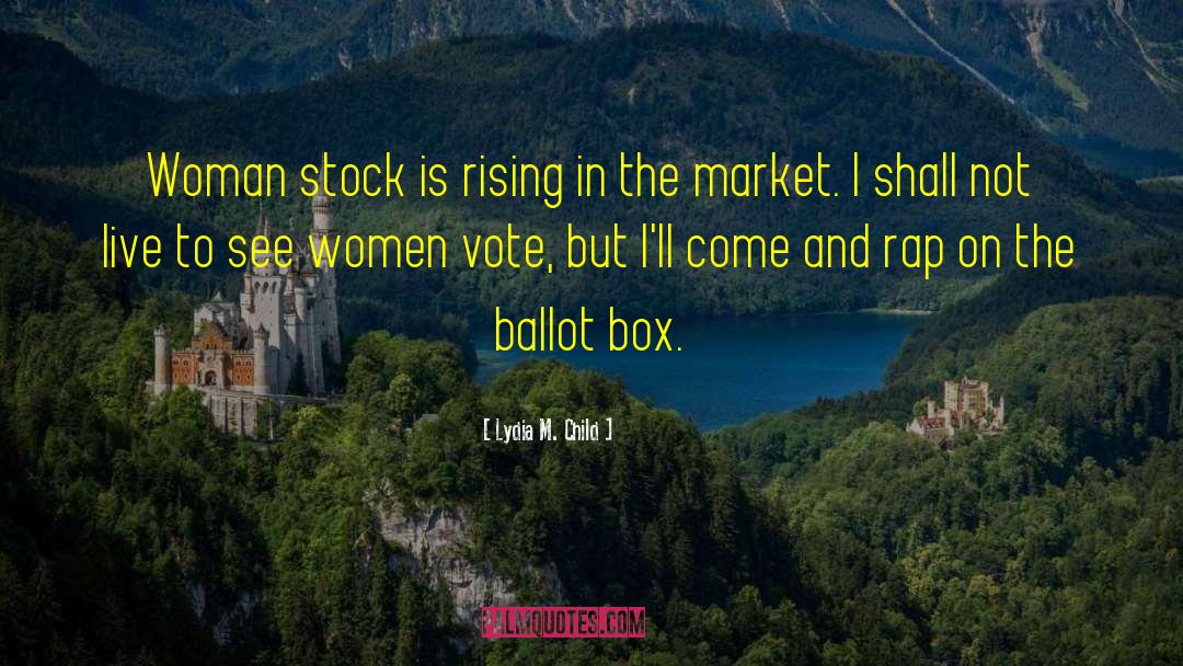 Ballots quotes by Lydia M. Child