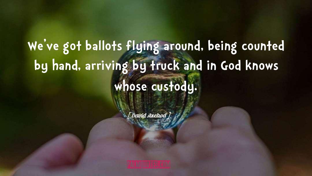 Ballots quotes by David Axelrod