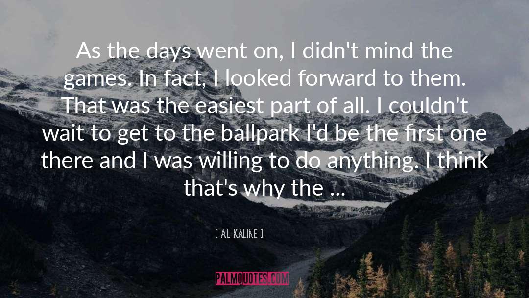 Ballpark quotes by Al Kaline