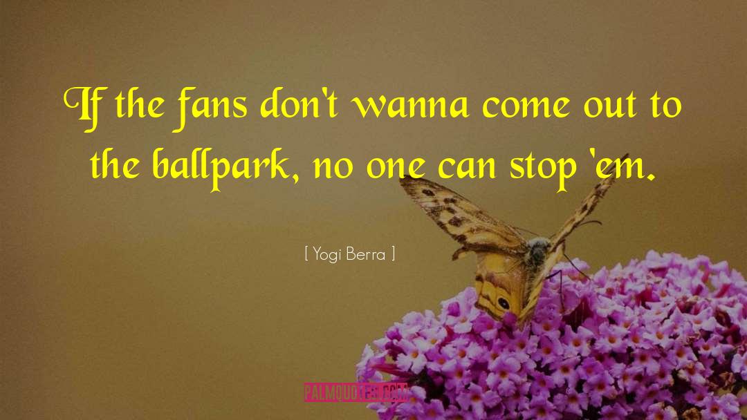 Ballpark quotes by Yogi Berra