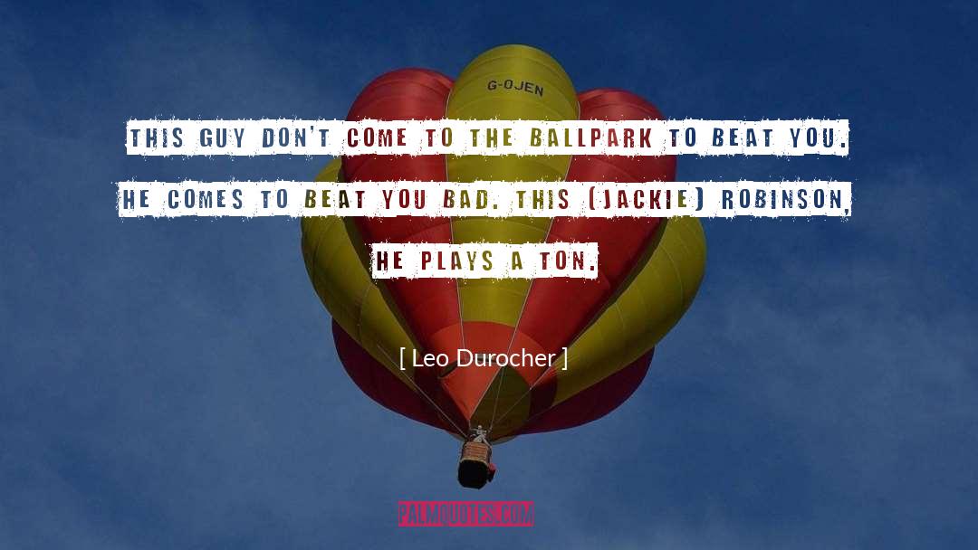 Ballparks quotes by Leo Durocher