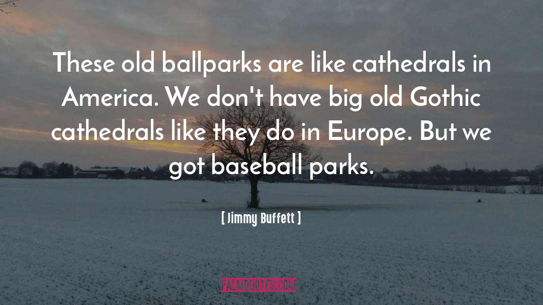 Ballparks quotes by Jimmy Buffett