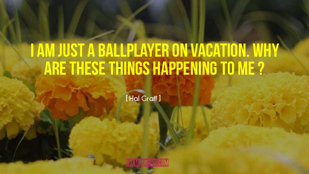 Ballplayer quotes by Hal Graff