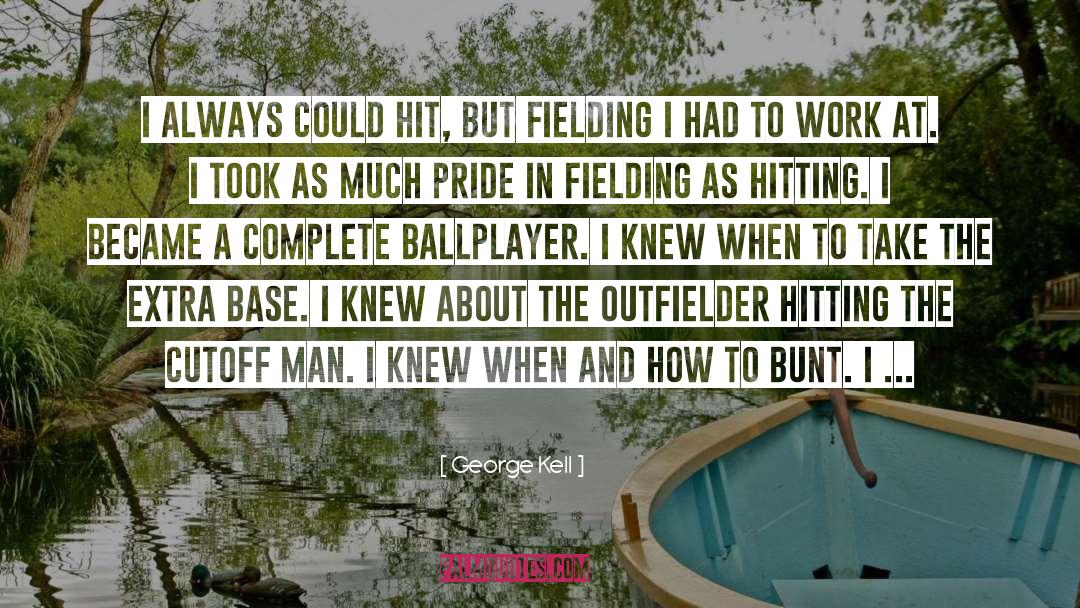 Ballplayer quotes by George Kell