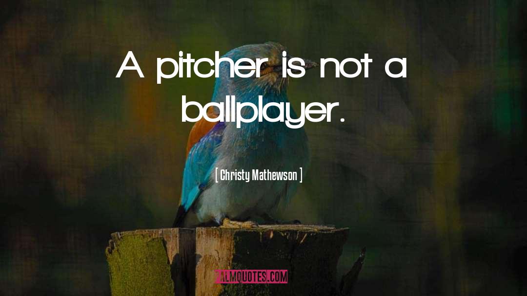 Ballplayer quotes by Christy Mathewson