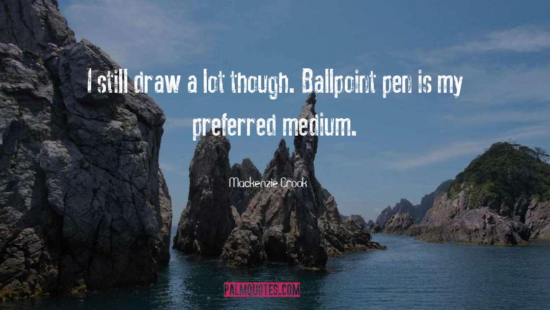 Ballpoint quotes by Mackenzie Crook