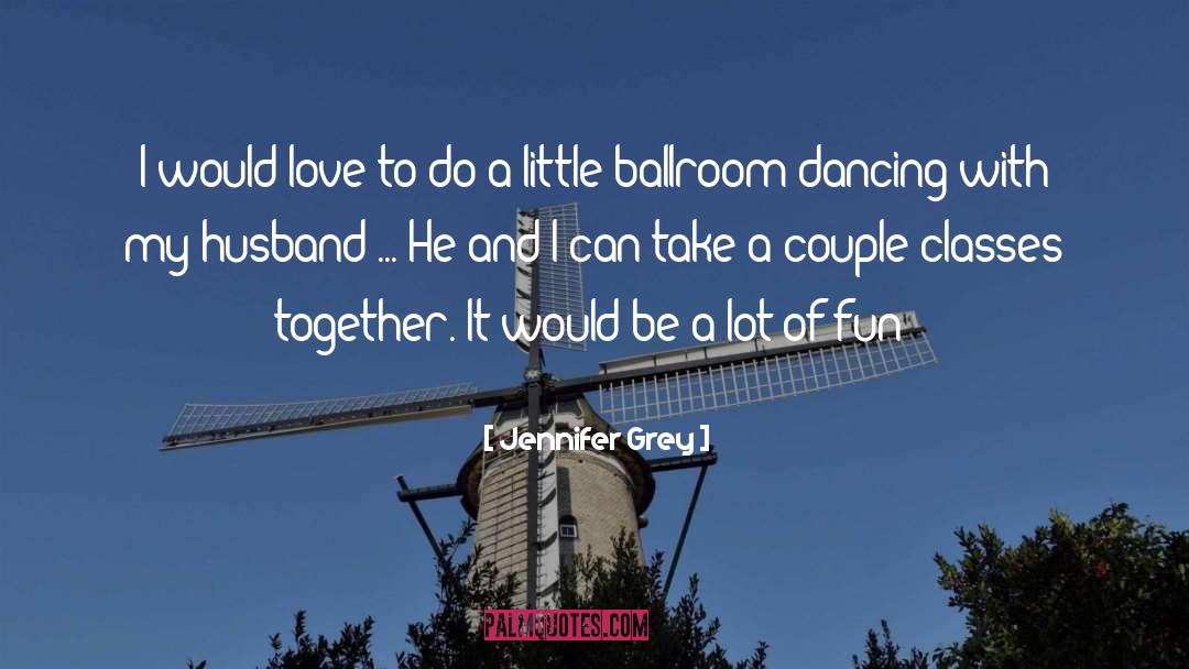 Ballroom Dancing quotes by Jennifer Grey