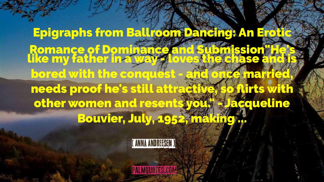 Ballroom Dancing quotes by Anna Andreesen