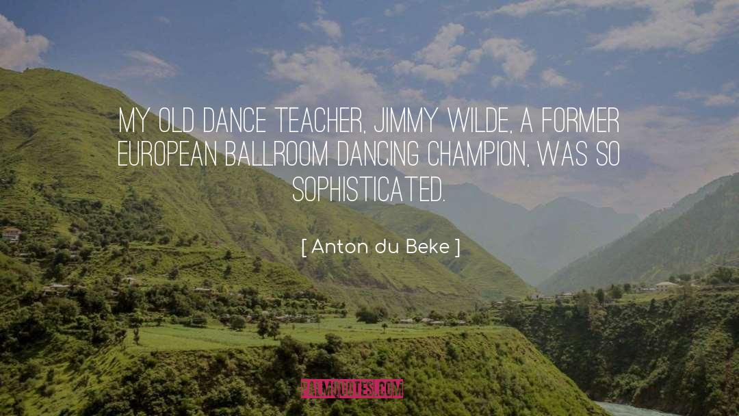 Ballroom quotes by Anton Du Beke