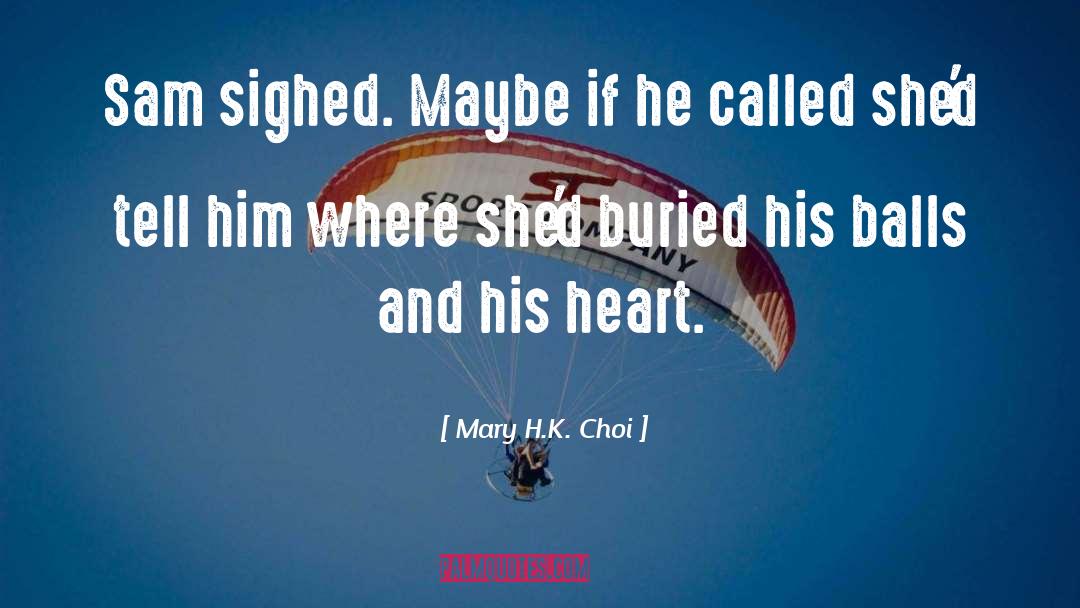 Balls quotes by Mary H.K. Choi