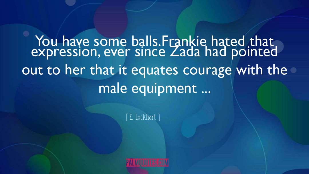 Balls quotes by E. Lockhart