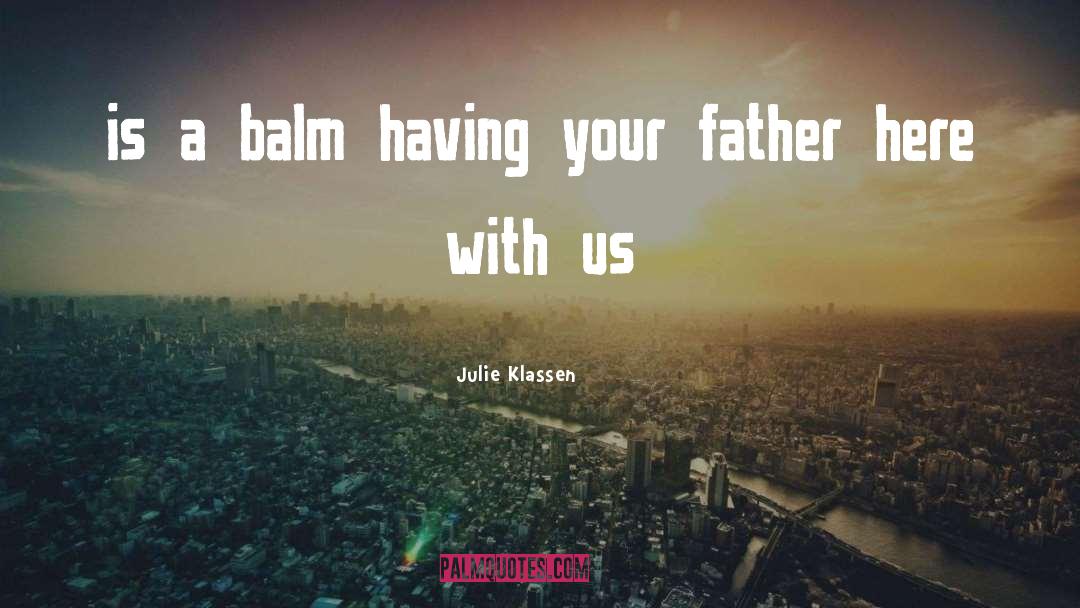 Balm quotes by Julie Klassen