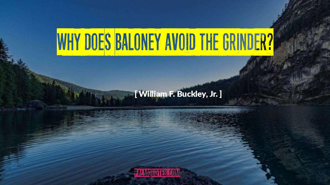 Baloney quotes by William F. Buckley, Jr.