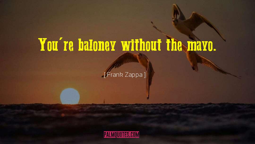 Baloney quotes by Frank Zappa