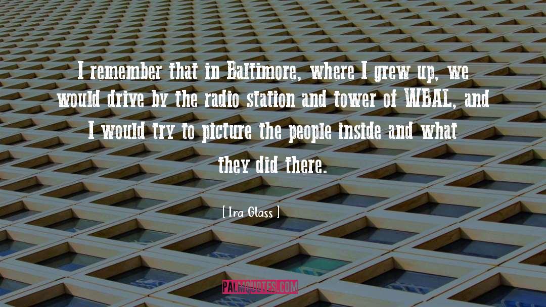 Baltimore quotes by Ira Glass