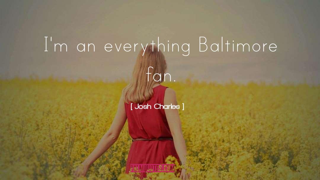 Baltimore quotes by Josh Charles